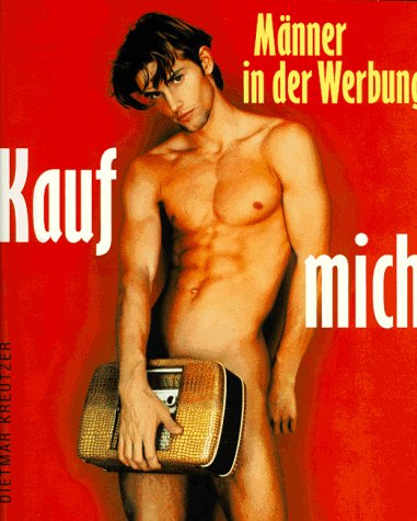 Kauf mich!: Männer in der Werbung