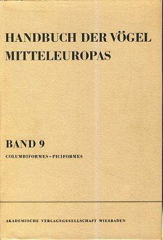 Handbuch der Vögel Mitteleuropas. - Wiesbaden Bd. 9., Columbiformes - Piciformes / unter Mitw. von Michael Abs ... Aula-Verl
