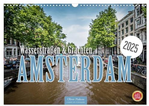 Amsterdam - Wasserstraßen und Grachten (Wandkalender 2025 DIN A3 quer), CALVENDO Monatskalender: Die Grachten und Wasserstraßen von Amsterdam prägen den historischen Anblick der Stadt. (CALVENDO Orte)