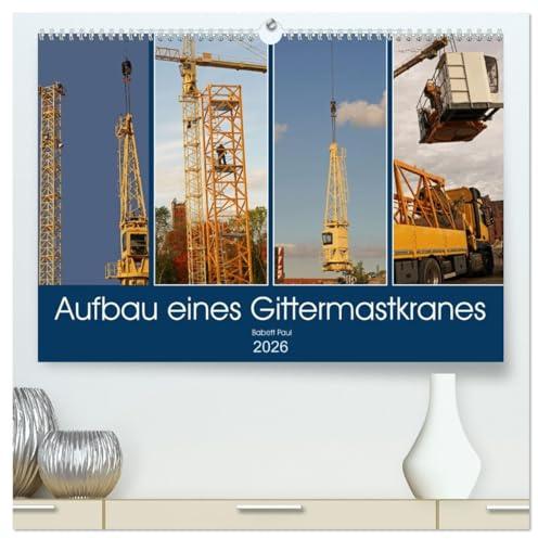Aufbau eines Gittermastkranes (hochwertiger Premium Wandkalender 2026 DIN A2 quer), Kunstdruck in Hochglanz: Montage eines Gittermastkranes auf einer Baustelle (CALVENDO Orte)
