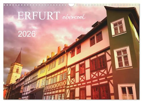 ERFURT obercool (Wandkalender 2026 DIN A3 quer), CALVENDO Monatskalender: Spektakuläre Architektur und Denkmäler (CALVENDO Orte)