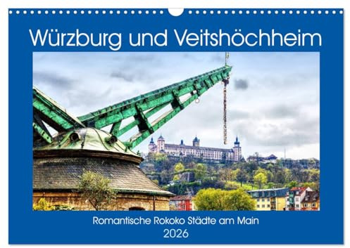 Würzburg und Veitshöchheim - romantische Rokoko Städte am Main (Wandkalender 2026 DIN A3 quer), CALVENDO Monatskalender: Die Sehenswürdigkeiten von ... sind hier zu bestaunen (CALVENDO Orte)