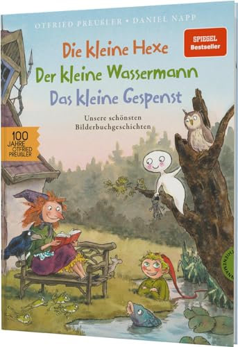 Die kleine Hexe, der kleine Wassermann, das kleine Gespenst: Unsere schönsten Bilderbuchgeschichten | Sammelband