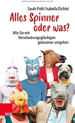 Alles Spinner oder was?: Wie Sie mit Verschwörungsgläubigen gelassener umgehen