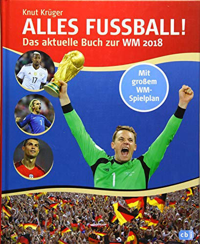Alles Fußball - Das aktuelle Buch zur WM 2018: Mit aktuellem Spielplan im Posterformat zum Herausnehmen und Eintragen der Ergebnisse
