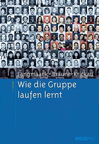 Wie die Gruppe laufen lernt: Anregungen zum Planen und Leiten von Gruppen. Ein praktisches Lehrbuch