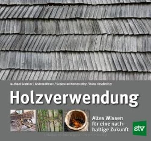 Holzverwendung: Altes Wissen für eine nachhaltige Zukunft