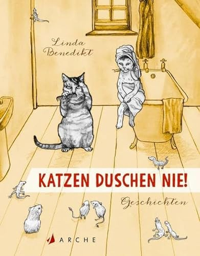 Katzen duschen nie!: Geschichten