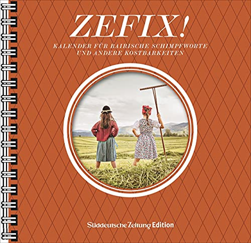 Kalender Süddeutsche Zeitung Edition: Zefix! Tischkalender 2022: Ein amüsanter Tischkalender auf Bairisch.