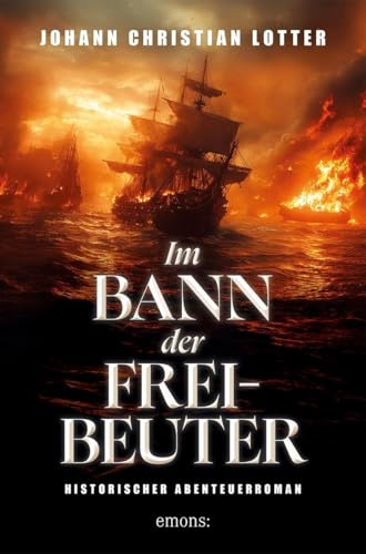 Im Bann der Freibeuter: Historischer Abenteuerroman