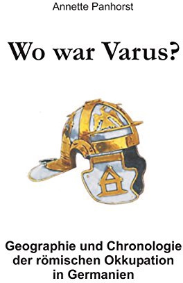 Wo war Varus?: Geographie und Chronologie der römischen Okkupation in Germanien