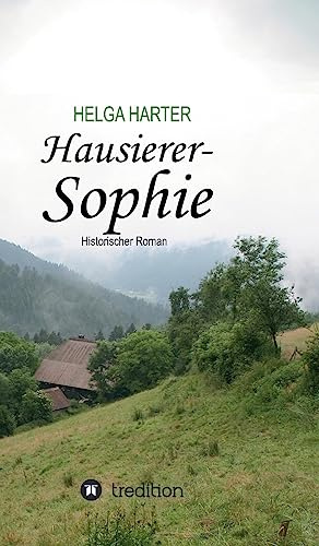 Hausierer-Sophie: Armut, Ungerechtigkeit, Vorurteile und eine Frau, die nicht aufgibt