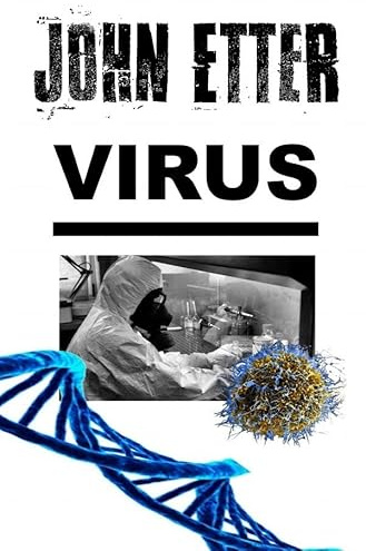 JOHN ETTER - Virus: Kriminalroman auf Tatsachen und Möglichkeiten basierend (John Etter - Privatdetektiv)