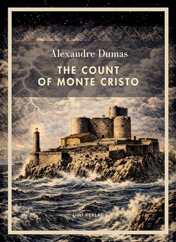 Alexandre Dumas: The Count of Monte Cristo (English Edition): The Timeless Tale of Revenge and Redemption