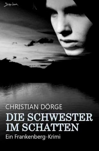 Die Schwester im Schatten: Ein Frankenberg-Krimi