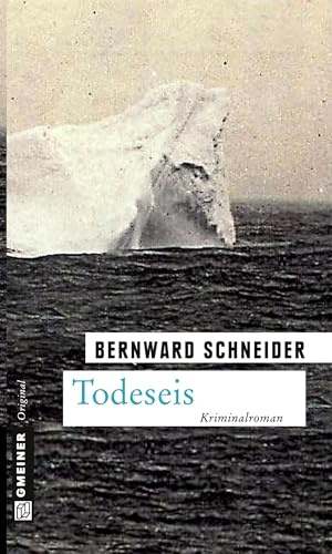 Todeseis: Kriminalroman (Zeitgeschichtliche Kriminalromane im GMEINER-Verlag)