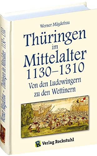 Thüringen im Mittelalter 1130–1310. [Band 3 von 6]: Von den Ludowingern zu den Wettinern.