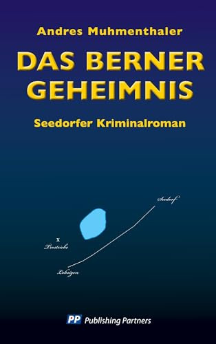 Das Berner Geheimnis: Seedorfer Kriminalroman: Ein Seedorfer Kriminalroman