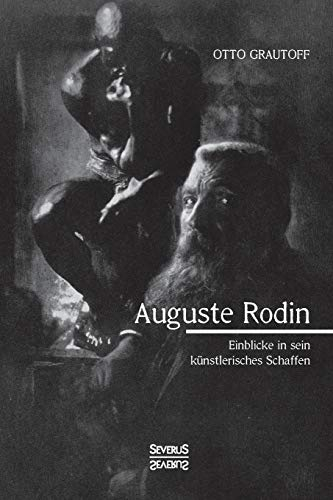Auguste Rodin: Einblick in sein künstlerisches Schaffen