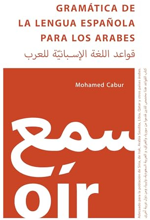 Gramática de la Lengua Española para los Arabes: Adecuado para la población de Siria, de Irak, Arabia Saudita, Libia, Qatar y otros países árabes