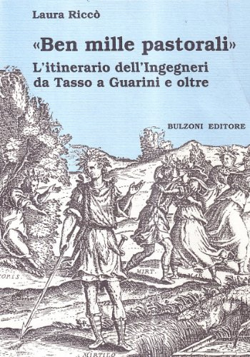Ben mille pastorali. L'itinerario dell'Ingegneri da Tasso a Guarini e oltre