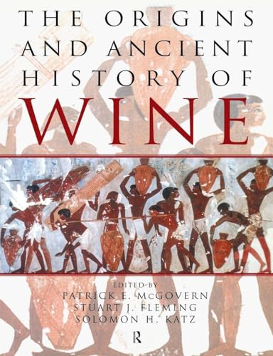 The Origins and Ancient History of Wine: Food and Nutrition in History and Antropology (FOOD AND NUTRITION IN HISTORY AND ANTHROPOLOGY)