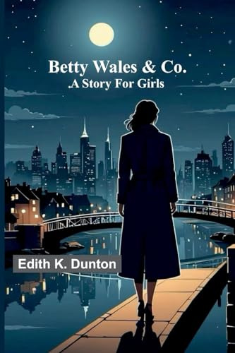 Betty Wales & Co.: A story for girls