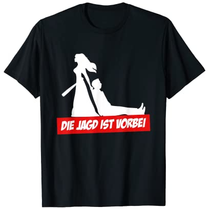 Lustiger Spruch zur Verlobung die Jagd ist vorbei Hochzeit T-Shirt