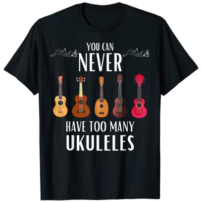 T-shirt humoristique avec inscription « You Can Never Have Too Many Ukuleles » T-Shirt