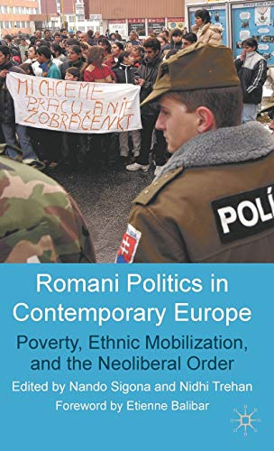 Romani Politics in Contemporary Europe: Poverty, Ethnic Mobilization, and the Neoliberal Order