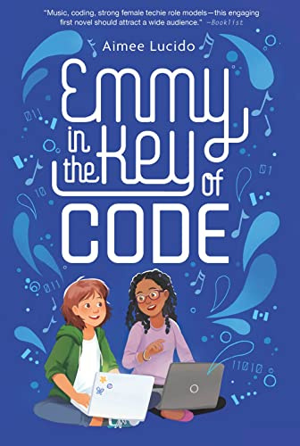 Emmy in the Key of Code: A Middle Grade Novel in Verse About a New Girl Finding Her Place Through Music and STEM for Children (Ages 8-12)