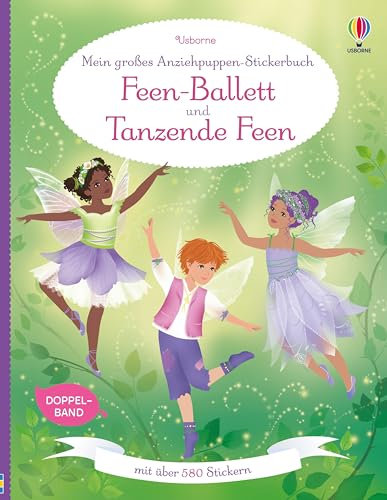 Mein großes Anziehpuppen-Stickerbuch: Feen-Ballett und Tanzende Feen: Stickerheft mit über 580 Anzieh-Stickern – Doppelband – Stickervergnügen ab 5 Jahren (Meine großen Anziehpuppen-Stickerbücher)