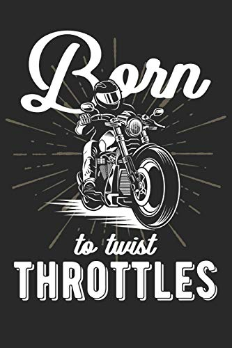 Mein Motorrad Tourenbuch: Dein persönliches Reisetagebuch für Motorrad Touren und Motorrad Reisen ♦ für über 100 Touren ♦ Handliches 6x9 Format ♦ ... Motiv: Born to twist throttles - chopper
