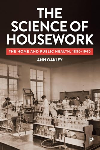 The Science of Housework: The Home and Public Health, 1880-1940