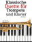 Klassische Duette für Trompete und Klavier: Trompete für Anfänger. Mit Musik von Bach, Strauss, Tchaikovsky und anderen Komponisten