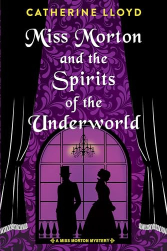 Miss Morton and the Spirits of the Underworld (A Miss Morton Mystery)
