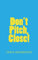 Don't Pitch, Close!: The Swiss Army Knife for Cold Callers
