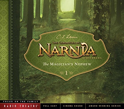 The Magician's Nephew (Focus on the Family Radio Theatre: The Chronicles of Narnia, 1, Band 1)