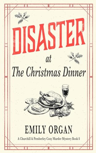 Disaster at the Christmas Dinner (Churchill and Pemberley Cozy Mystery Series, Band 8)