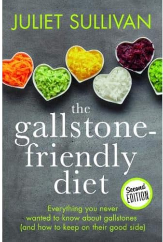 The Gallstone-friendly Diet - Second Edition: Everything you never wanted to know about gallstones (and how to keep on their good side)