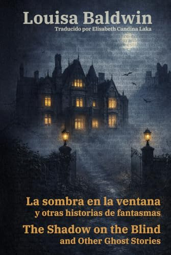 La sombra en la ventana y otras historias de fantasmas - The Shadow on the Blind and Other Ghost Stories: Texto paralelo bilingüe - Bilingual edition: Inglés - Español / English - Spanish