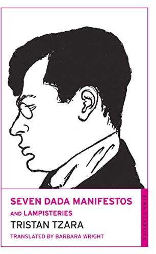 Seven Dada Manifestos and Lampisteries: Tristan Tzara