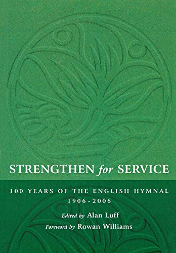 Strengthen for Service: One Hundred Years of the English Hymnal 1906-2006