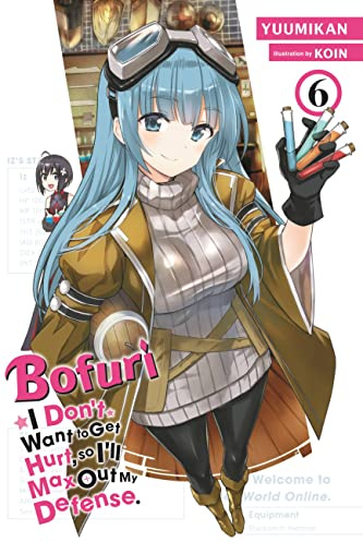 Bofuri: I Don't Want to Get Hurt, so I'll Max Out My Defense., Vol. 6 (light novel) (Volume 6)