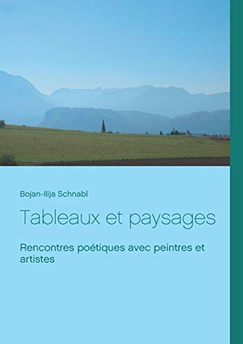 Tableaux et paysages: Rencontres poétiques avec peintres et artistes