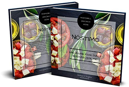 Nóstimo Griechisch Veganes Kochbuch: Eine vegane Reise durch Nordgriechenland - über 50 leckere Rezepte: Über 50 griechisch vegane Rezepte I ... I Mediterran I Vegetarisch I inkl. Videos
