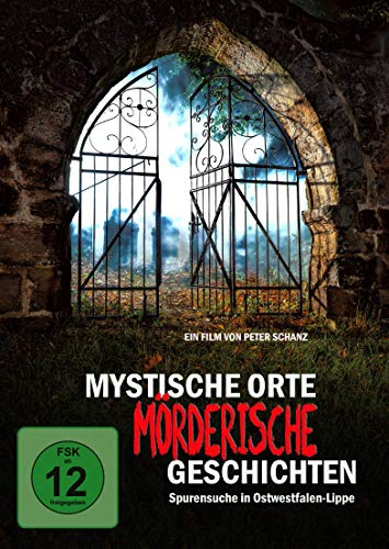 Mystische Orte - Mörderische Geschichten: Spurensuche in Ostwestfalen-Lippe