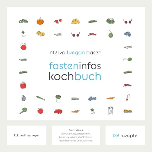 fasteninfo Kochbuch: 136 Rezepte zum Intervall und Basen Fasten: Mehr als nur ein Kochbuch