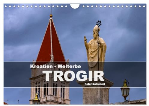 Kroatien - Welterbe Trogir (Wandkalender 2026 DIN A4 quer), CALVENDO Monatskalender: 12 Monate mit einer der schönsten Städte Kroatiens. (CALVENDO Orte)