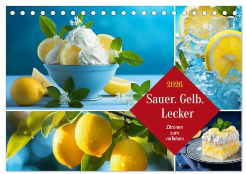 Sauer Gelb Lecker (Tischkalender 2026 DIN A5 quer), CALVENDO Monatskalender: Gewidmet der erfrischenden Frucht, die einem das Wasser im Munde zusammenlaufen lässt (CALVENDO Lifestyle)